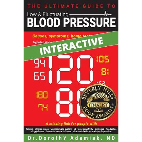 The Ultimate Guide to Low & Fluctuating Blood Pressure: Causes, symptoms, home tests, and tips - Paperback