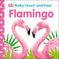 Baby Touch and Feel Flamingo - Board Book