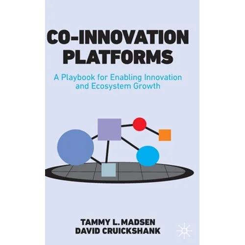Co-Innovation Platforms: A Playbook for Enabling Innovation and Ecosystem Growth - Hardcover