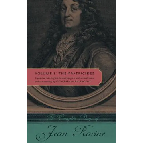 The Complete Plays of Jean Racine: Volume 1: The Fratricides - Paperback