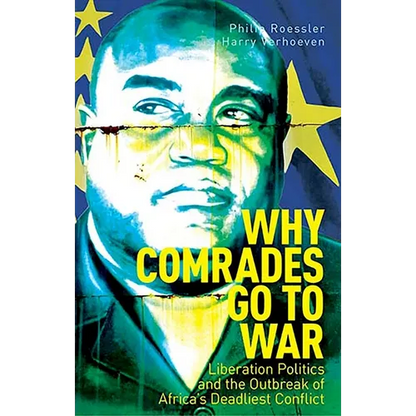 Why Comrades Go to War: Liberation Politics and the Outbreak of Africa's Deadliest Conflict - Paperback