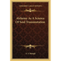 Alchemy As A Science Of Soul Transmutation - Paperback