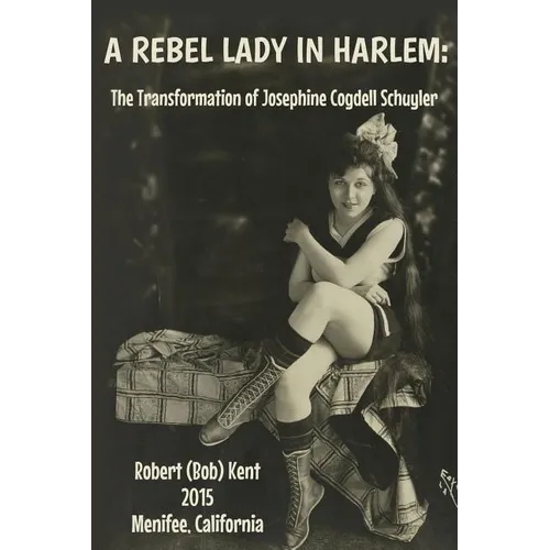 A Rebel Lady in Harlem: The Transformation of Josephine Cogdell Schuyler - Paperback