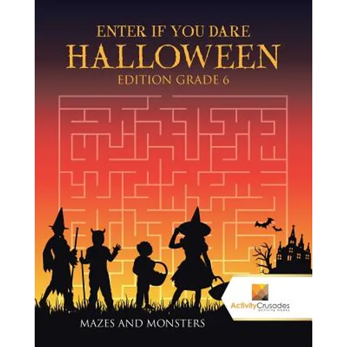 Enter if you Dare Halloween Edition Grade 6: Mazes and Monsters - Paperback