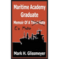 Maritime Academy Graduate: Memoir Of A Third Mate - Hardcover