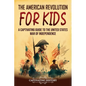 The American Revolution for Kids: A Captivating Guide to the United States War of Independence - Paperback