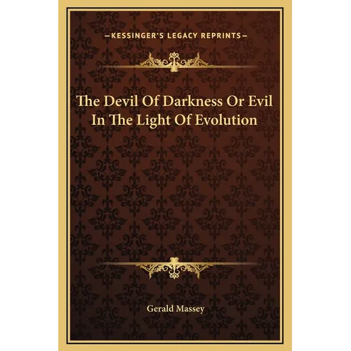 The Devil Of Darkness Or Evil In The Light Of Evolution - Hardcover