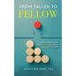 From Fallen To Fellow - Hardcover