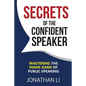 Secrets of the Confident Speaker: Mastering the Inner Game of Public Speaking - Paperback