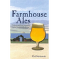 Farmhouse Ales: Culture and Craftsmanship in the European Tradition - Paperback