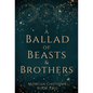 A Ballad of Beasts and Brothers - Hardcover
