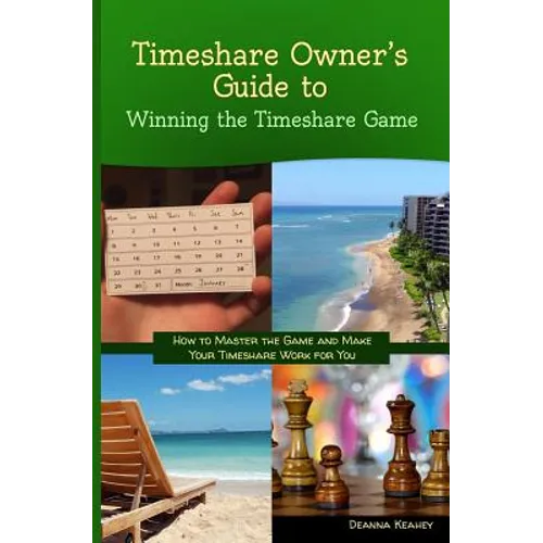 Timeshare Owner's Guide to Winning the Timeshare Game - Paperback