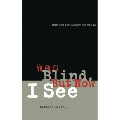Was Blind, But Now I See: White Race Concsiousness and the Law - Hardcover