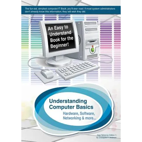 Understanding Computer Basics: Understanding Computer Basics - Paperback
