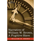 Narrative of William W. Brown, a Fugitive Slave - Paperback