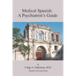 Medical Spanish: A Psychiatrist's Guide - Paperback