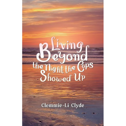 Living Beyond: The Night the Cops Showed Up - Paperback