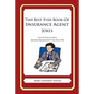 The Best Ever Book of Insurance Agent Jokes: Lots and Lots of Jokes Specially Repurposed for You-Know-Who - Paperback