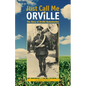Just Call Me Orville: The Story of Orville Redenbacher - Paperback