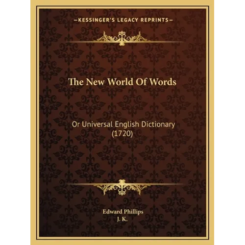 The New World Of Words: Or Universal English Dictionary (1720) - Paperback