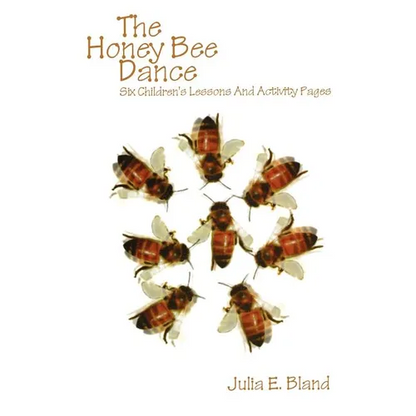 The Honey Bee Dance: Six Children's Lessons And Activity Pages - Paperback