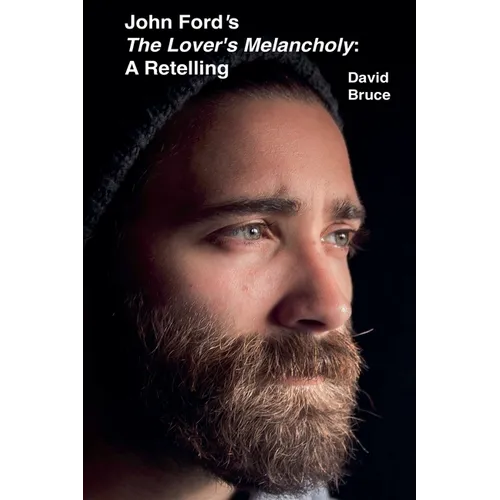 John Ford's The Lover's Melancholy: A Retelling - Paperback
