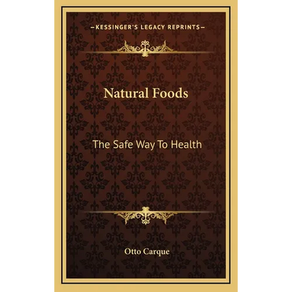 Natural Foods: The Safe Way to Health - Hardcover