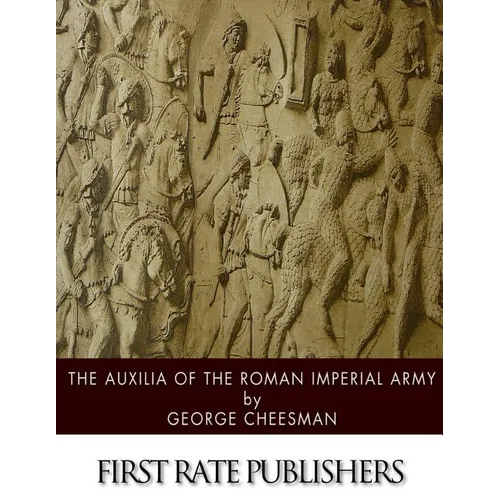 The Auxilia of the Roman Imperial Army - Paperback