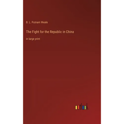 The Fight for the Republic in China: in large print - Hardcover