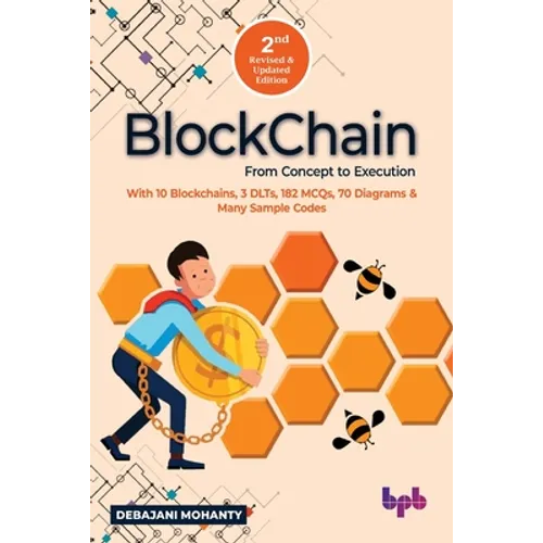 Blockchain From Concept to Execution: With 10 Blockchains, 3 DLTs, 182 MCQs, 70 Diagrams & Many Sample Codes (English Edition) - Paperback