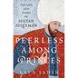Peerless Among Princes: The Life and Times of Sultan Süleyman - Hardcover