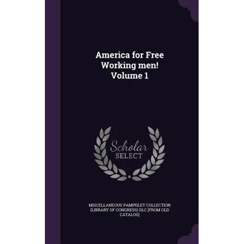 America for Free Working men! Volume 1 - Hardcover