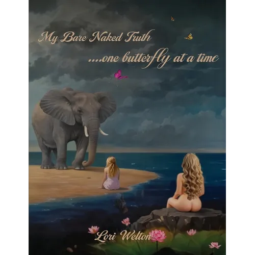 My Bare Naked Truth One Butterfly at a Time - Paperback