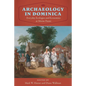 Archaeology in Dominica: Everyday Ecologies and Economies at Morne Patate - Hardcover