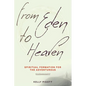 From Eden to Heaven: Spiritual Formation for the Adventurous - Paperback