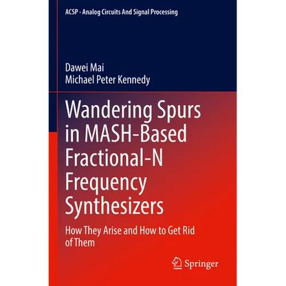 Wandering Spurs in Mash-Based Fractional-N Frequency Synthesizers: How They Arise and How to Get Rid of Them - Paperback