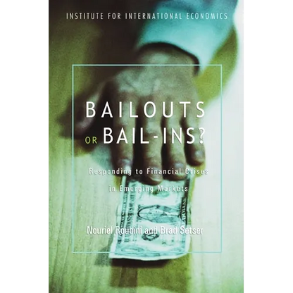Bailouts or Bail-Ins?: Responding to Financial Crises in Emerging Economies - Paperback