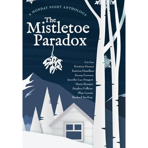 The Mistletoe Paradox: A Monday Night Anthology - Hardcover