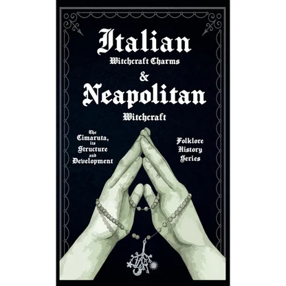 Italian Witchcraft Charms and Neapolitan Witchcraft - The Cimaruta, its Structure and Development (Folklore History Series) - Hardcover