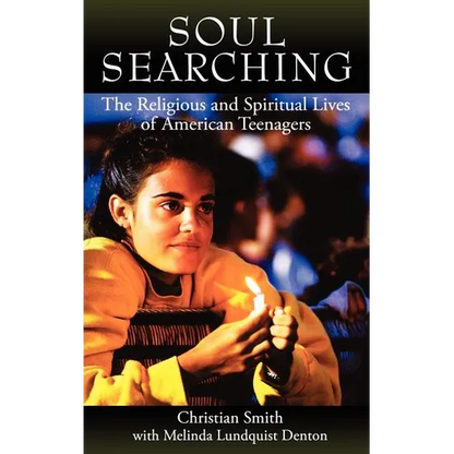 Soul Searching: The Religious and Spiritual Lives of American Teenagers - Hardcover