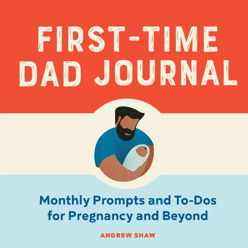 First-Time Dad Journal: Monthly Prompts and To-DOS for Pregnancy and Beyond - Paperback