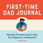 First-Time Dad Journal: Monthly Prompts and To-DOS for Pregnancy and Beyond - Paperback