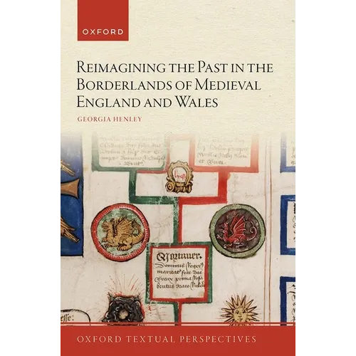 Reimagining the Past in the Borderlands of Medieval England and Wales - Paperback