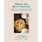 Where the River Narrows: Classic French & Nostalgic Québécois Recipes from St. Lawrence Restaurant - Hardcover