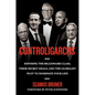 Controligarchs: Exposing the Billionaire Class, Their Secret Deals, and the Globalist Plot to Dominate Your Life - Hardcover
