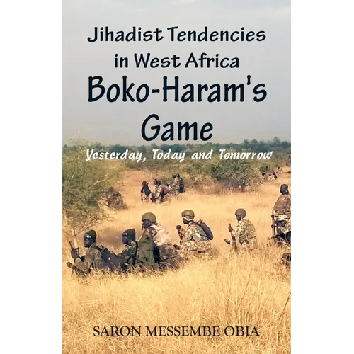 Jihadist Tendencies in West Africa: Boko Haram's Game - Yesterday, Today and Tomorrow - Paperback