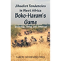 Jihadist Tendencies in West Africa: Boko Haram's Game - Yesterday, Today and Tomorrow - Paperback