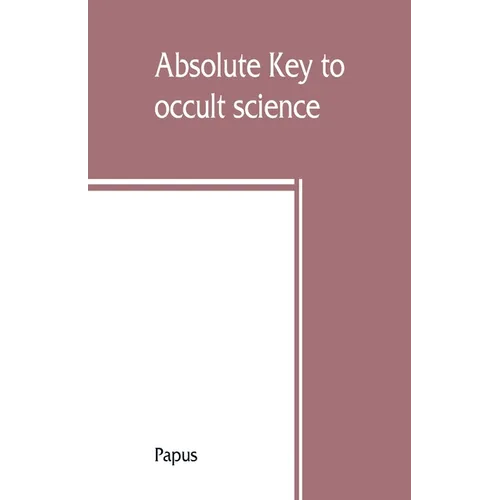 Absolute key to occult science. The tarot of the Bohemians. The most ancient book in the world. For the exclusive use of initiates - Paperback