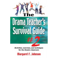 Drama Teacher's Survival Guide--Volume 2: Activities, Exercises, and Techniques for the Theatre Classroom - Paperback