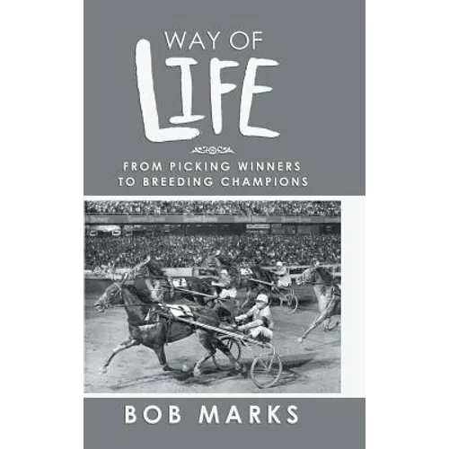 Way of Life: From Picking Winners to Breeding Champions - Hardcover